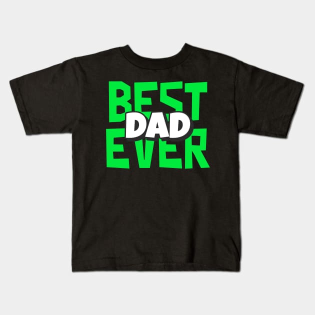 Funny Best Dad Ever Father Birthday Gift Kids T-Shirt by BarrelLive